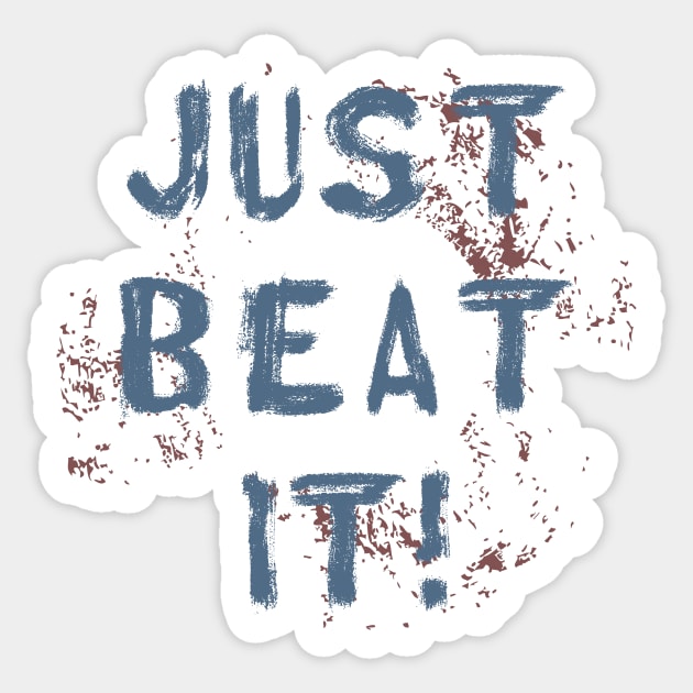 Just Beat It Sticker by CentipedeWorks